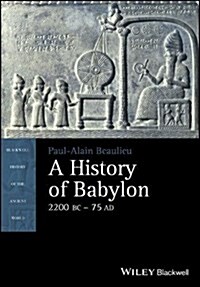 A History of Babylon, 2200 BC - AD 75 (Hardcover)