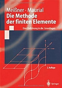 Die Methode Der Finiten Elemente: Eine Einf?rung in Die Grundlagen (Paperback, 2, 2. Aufl. 2000)