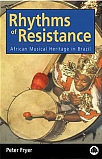 Rhythms of Resistance : African Musical Heritage in Brazil (Paperback)