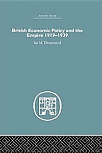 British Economic Policy and Empire, 1919-1939 (Paperback)