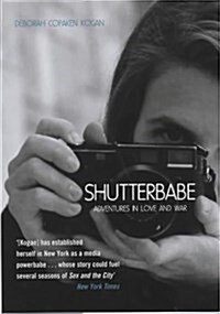Shutterbabe : Adventures in Love and War (Hardcover)