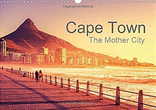 Cape Town - the Mother City : Explore the Beauty of South Africas Mother City (Calendar)
