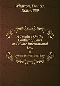 A Treatise On the Conflict of Laws : or Private International Law (Paperback)