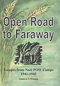 Open Road to Faraway : Escapes from Nazi POW Camps 1941-1945 (Paperback)