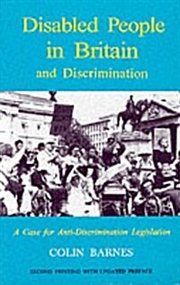 Disabled People in Britain and Discrimination : A Case for Anti-discrimination Legislation (Paperback)