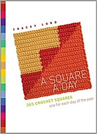 A Square a Day : 365 Crochet Squares: One for Each Day of the Year (Paperback)