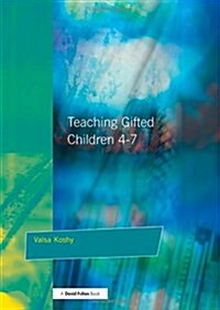 Teaching Gifted Children 4-7 : A Guide for Teachers (Paperback)