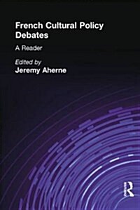 French Cultural Policy Debates : A Reader (Paperback)