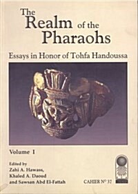 Annales Du Service Des Antiquitas de Laegypte: Cahier No. 37: The Realm of the Pharaohs: Essays in Honor of Tohfa Handoussa. Volume 1 (Paperback)