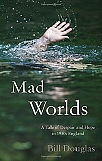 Mad Worlds : A Tale of Despair and Hope in 1950s England (Paperback)