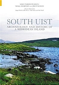 South Uist : Archaelogy and History of a Hebridean Island (Paperback)
