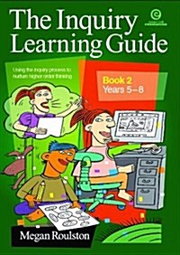 The Inquiry Learning Guide Bk 2 (Years 5-8) (Paperback)