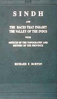 Sindh and the Races That Inhabit the Valley of the Indus (Hardcover, Facsimile of 1851 ed)