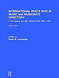 International Whos Who in Music and Musicians Directory : Classical and Light Classical Music (Hardcover, 17 ed)