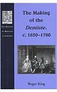 The Making of the Dentiste, c. 1650-1760 (Hardcover, New ed)