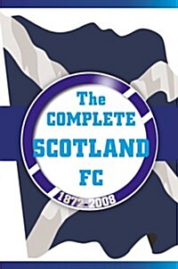 The Complete Scotland FC 1872-2008 (Paperback)