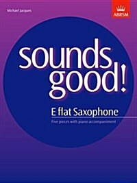 Sounds Good! for E Flat Saxophone (Paperback)