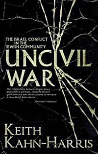 Uncivil War: The Israel Conflict in the Jewish Community (Hardcover)