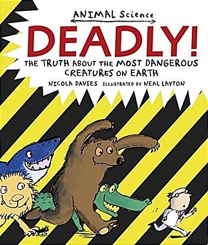 Deadly! : The Truth About the Most Dangerous Creatures on Earth (Paperback)