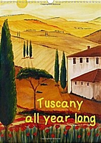 Tuscany All Year Long / UK-Version : Paintings of Tuscany (Italy) in Acrylic and Watercolour (Calendar, 2 Rev ed)
