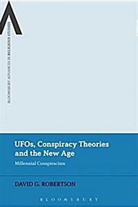 UFOs, Conspiracy Theories and the New Age : Millennial Conspiracism (Hardcover)