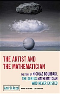 The Artist and the Mathematician : The Story of Nicolas Bourbaki, the Genius Mathematician Who Never Existed (Paperback)