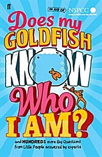 Does My Goldfish Know Who I am? : And Hundreds More Big Questions from Little People Answered by Experts (Paperback)