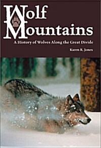 Wolf Mountains: A History of Wolves Along the Great Divide (Hardcover)
