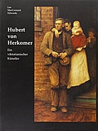 Herkomer:a Victorian Artist: German Language Edition : A Victorian Artist: German Language Edition (Paperback)