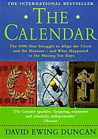 The Calendar : The 5000 Year Struggle to Align the Clock and the Heavens, and What Happened to the Missing Ten Days (Paperback)