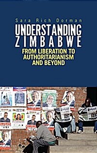 Understanding Zimbabwe : From Liberation to Authoritarianism and Beyond (Hardcover)