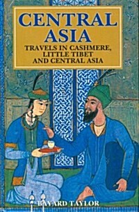 Central Asia : Travels in Cashmere, Little Tibet and Central Asia (Hardcover)