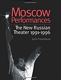 Moscow Performances : The New Russian Theater 1991-1996 (Paperback)