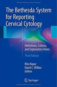 The Bethesda System for Reporting Cervical Cytology : Definitions, Criteria, and Explanatory Notes : / 3rd ed