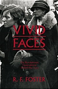 Vivid Faces : The Revolutionary Generation in Ireland, 1890-1923 (Hardcover)