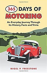 365 Days of Motoring : An Everyday Journey Through its History, Facts and Trivia (Hardcover)