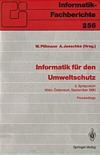 Informatik F? Den Umweltschutz: 5. Symposium Wien, ?terreich, 19.-21. September 1990 Proceedings (Paperback, 1990)