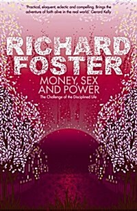 Money, Sex and Power : The Challenge of the Disciplined Life (Paperback)