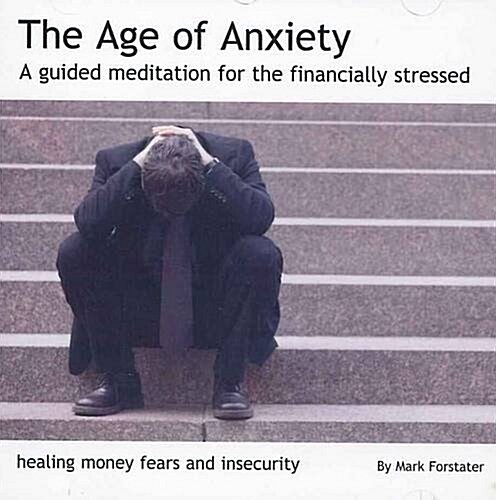 The Age of Anxiety : A Guided Meditation for the Financially Stressed (CD-Audio)