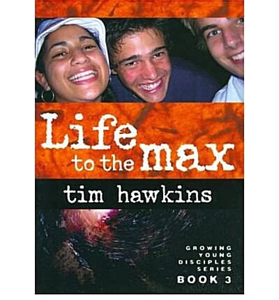 Life to the Max : Growing Young Disciples Series (Paperback)