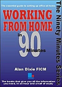 Working from Home in 90 Minutes (Paperback)