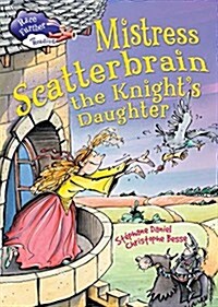 Race Further with Reading: Mistress Scatterbrain the Knights Daughter (Hardcover, Illustrated ed)