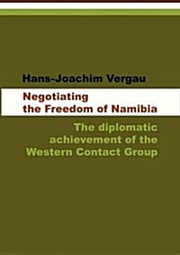 Negotiating the Freedom of Namibia (Paperback)