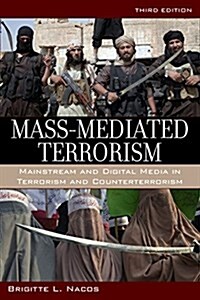 Mass-Mediated Terrorism: Mainstream and Digital Media in Terrorism and Counterterrorism (Hardcover, 3)