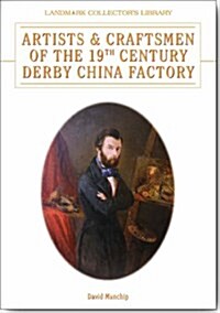 Artists and Craftsmen of the 19th Century Derby China Factory (Hardcover)