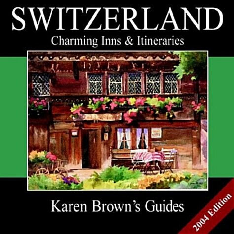 Karen Browns Switzerland : Charming Inns and Itineraries (Paperback, Rev ed)