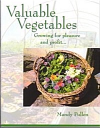 Valuable Vegetables : Growing for Pleasure and Profit (Hardcover)