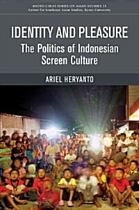 Identity and Pleasure : The Politics of Indonesian Screen Culture (Paperback)
