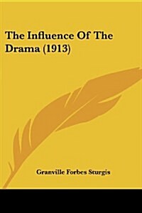The Influence Of The Drama (1913) (Paperback)