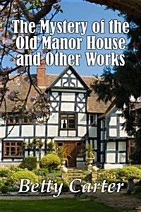 The Mystery of the Old Manor House and Other Works (Paperback)